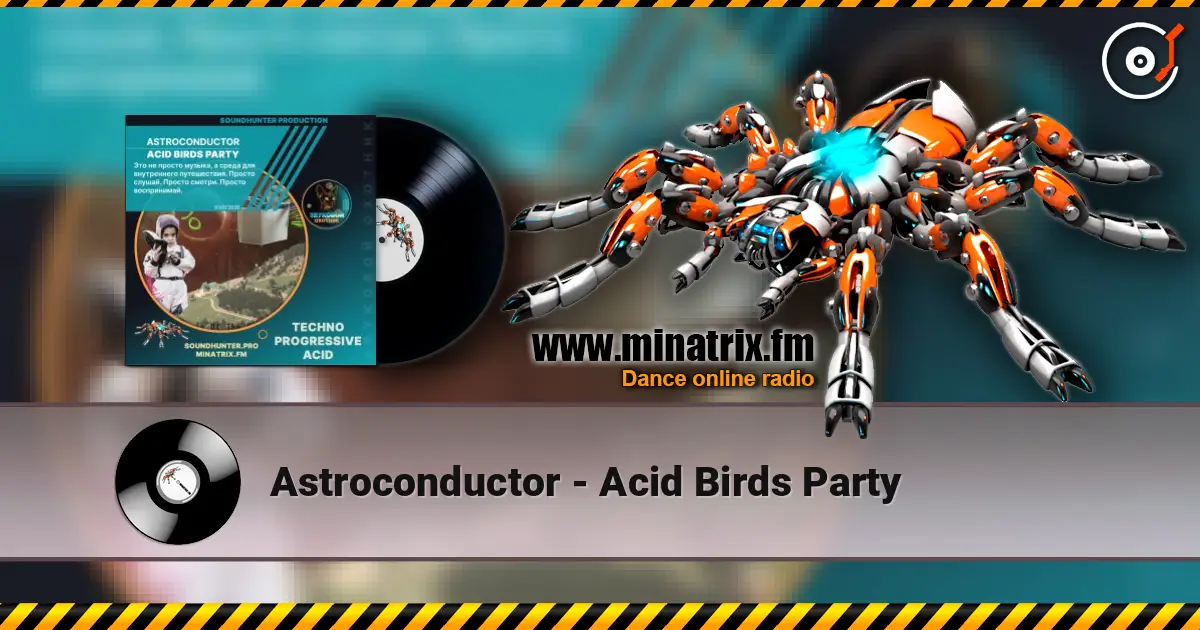 Astroconductor - Acid Birds Party écouter en ligne en haute qualité | Minatrix.FM