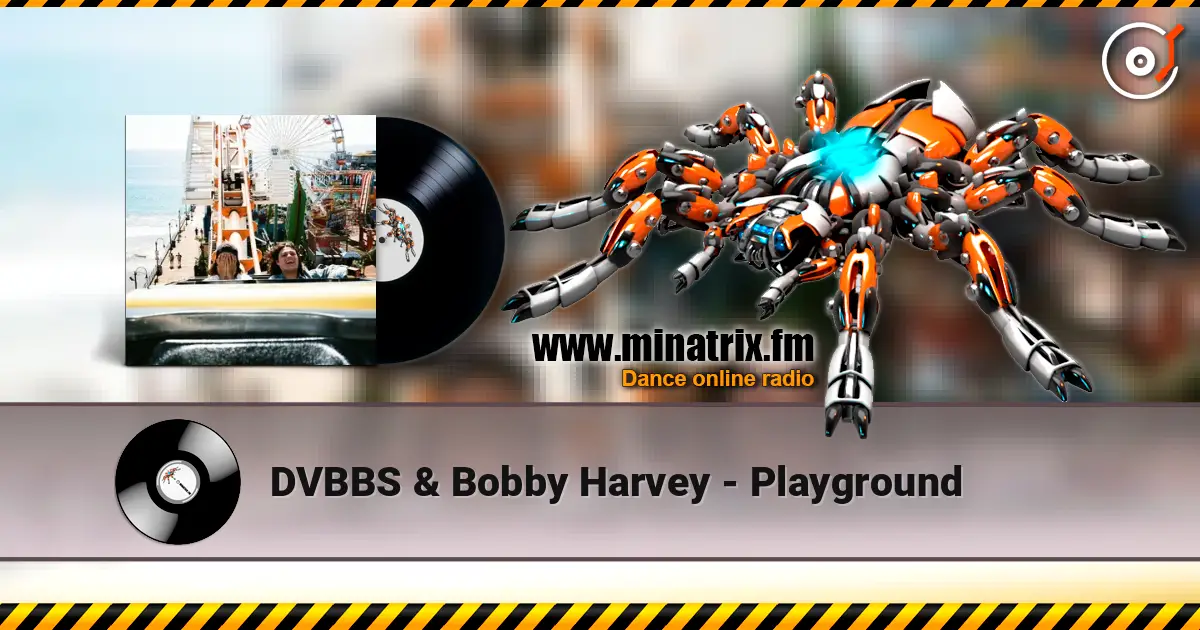 DVBBS & Bobby Harvey - Playground écouter en ligne en haute qualité | Minatrix.FM