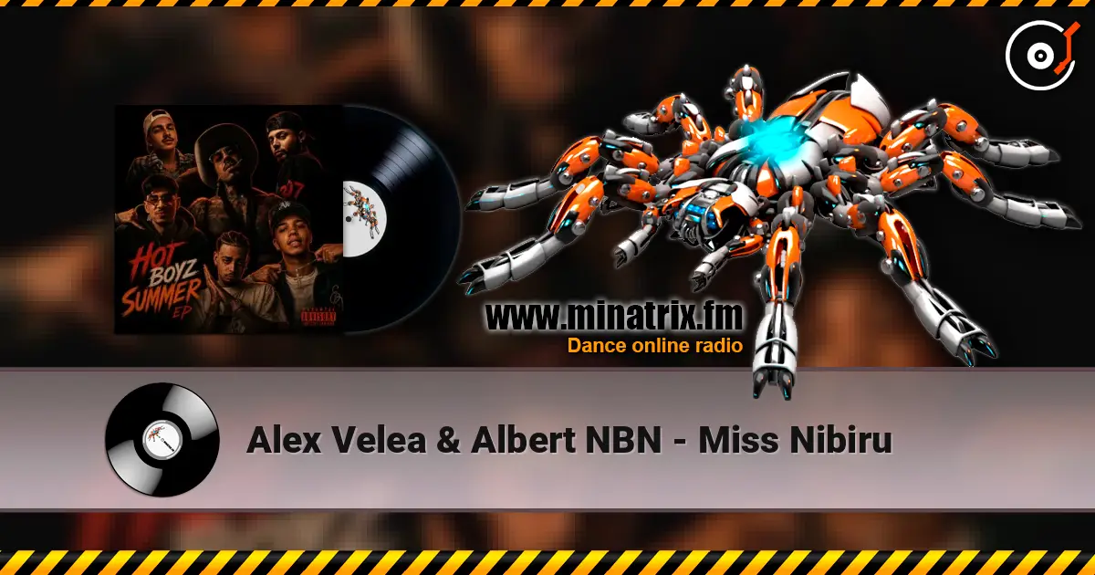 Alex Velea & Albert NBN - Miss Nibiru écouter en ligne en haute qualité | Minatrix.FM