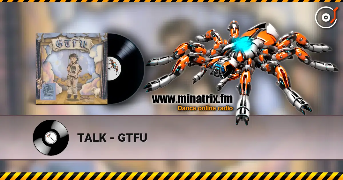 TALK - GTFU écouter en ligne en haute qualité | Minatrix.FM