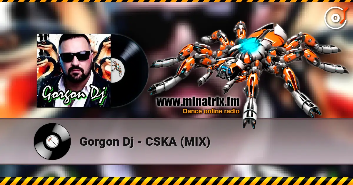 Gorgon Dj - CSKA (MIX) écouter en ligne en haute qualité | Minatrix.FM