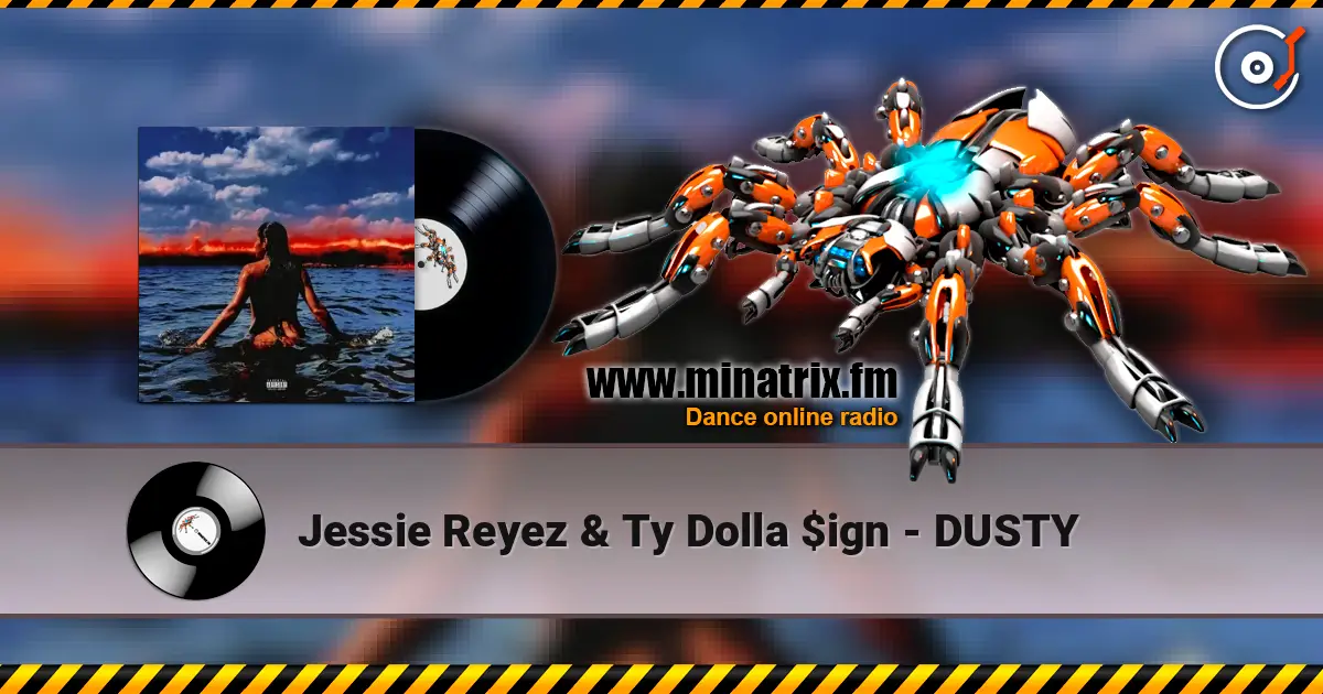 Jessie Reyez & Ty Dolla $ign - DUSTY écouter en ligne en haute qualité | Minatrix.FM