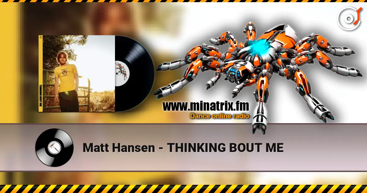 Matt Hansen - THINKING BOUT ME écouter en ligne en haute qualité | Minatrix.FM
