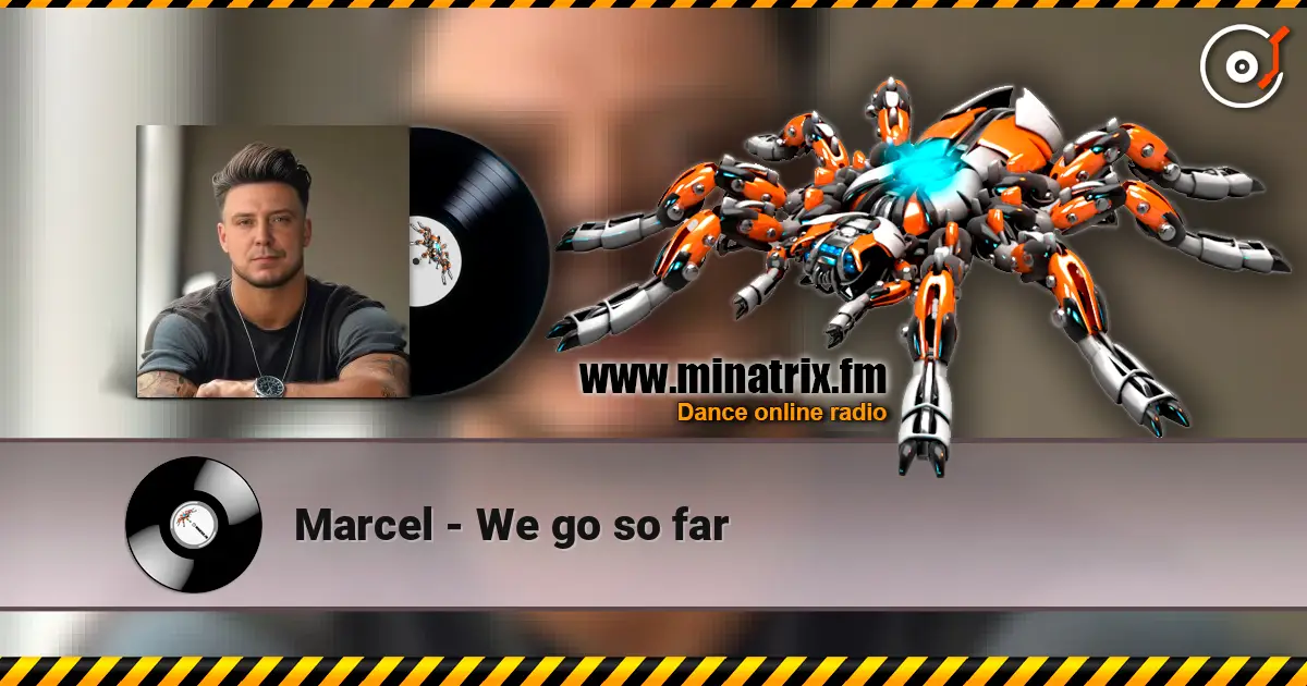 Marcel - We go so far écouter en ligne en haute qualité | Minatrix.FM