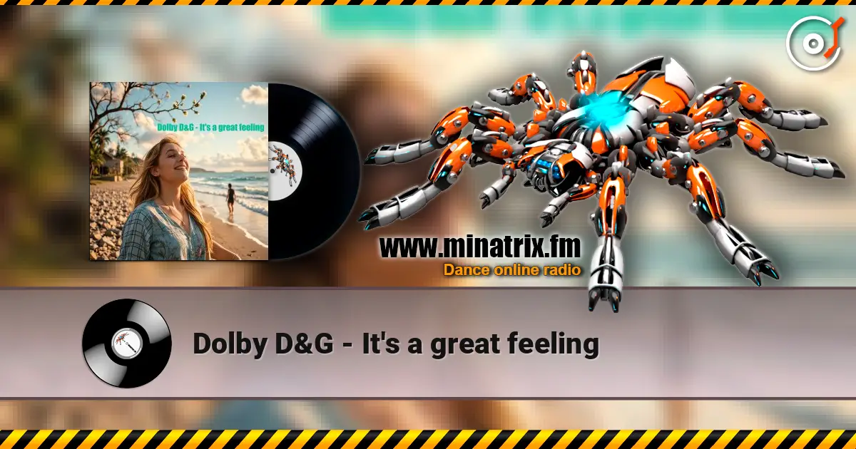 Dolby D&G - It's a great feeling écouter en ligne en haute qualité | Minatrix.FM