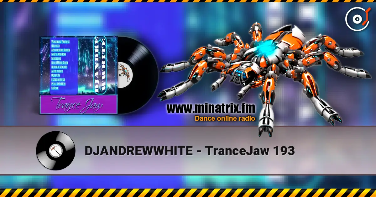DJANDREWWHITE - TranceJaw 193 écouter en ligne en haute qualité | Minatrix.FM