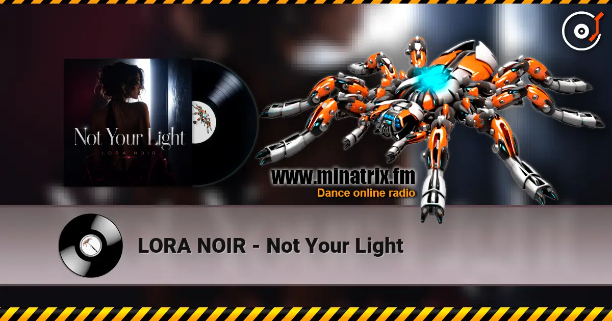 LORA NOIR - Not Your Light écouter en ligne en haute qualité | Minatrix.FM