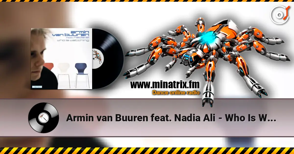 Armin van Buuren feat. Nadia Ali - Who Is Watching (Album Version) écouter en ligne en haute qualité | Minatrix.FM