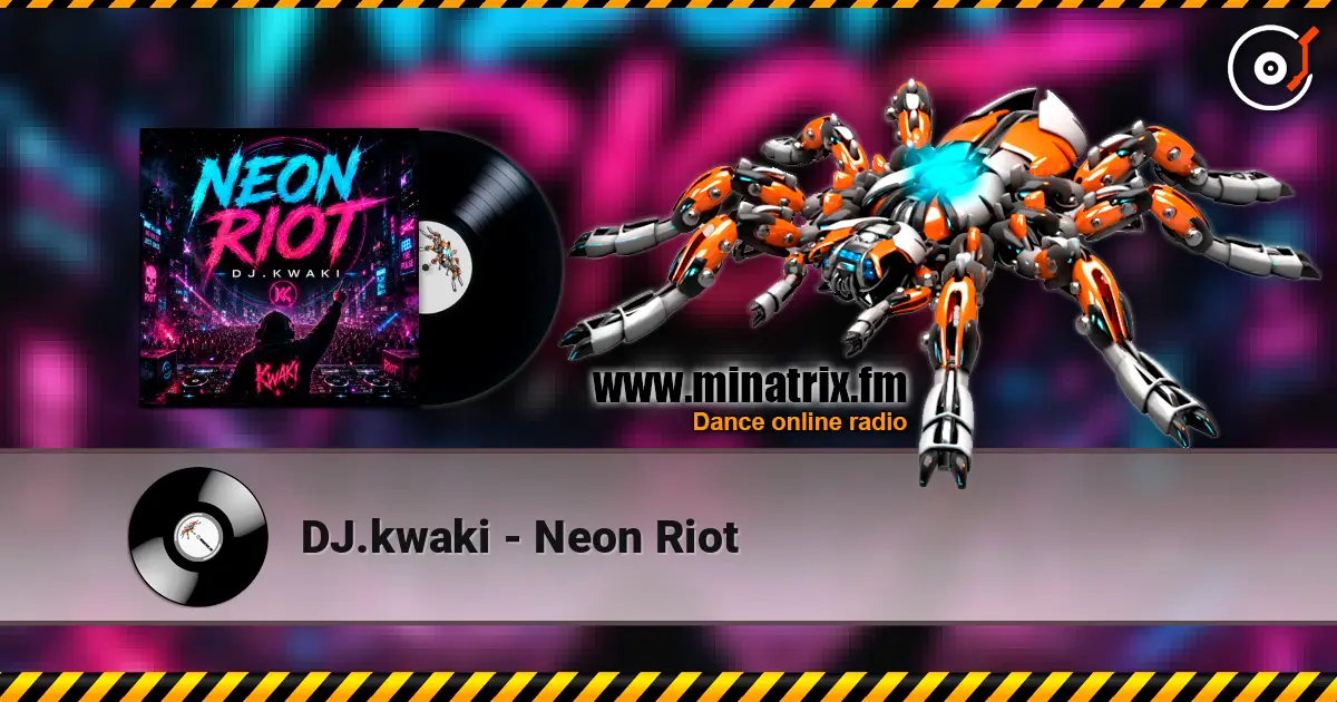 DJ.kwaki - Neon Riot écouter en ligne en haute qualité | Minatrix.FM