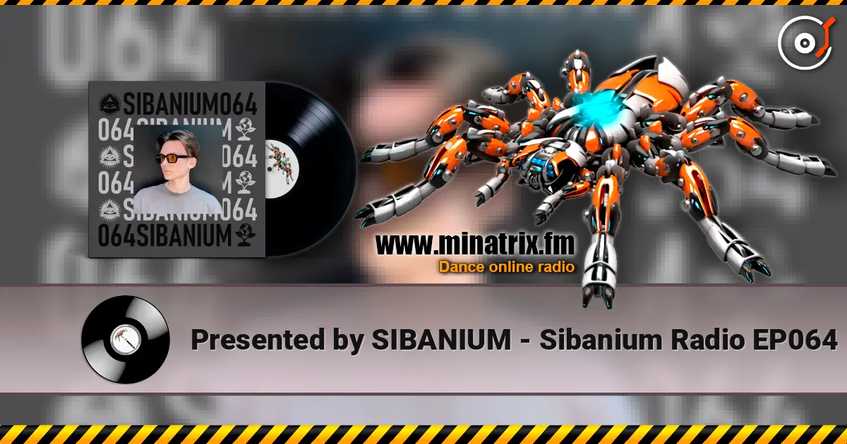 Presented by SIBANIUM - Sibanium Radio EP064 écouter en ligne en haute qualité | Minatrix.FM
