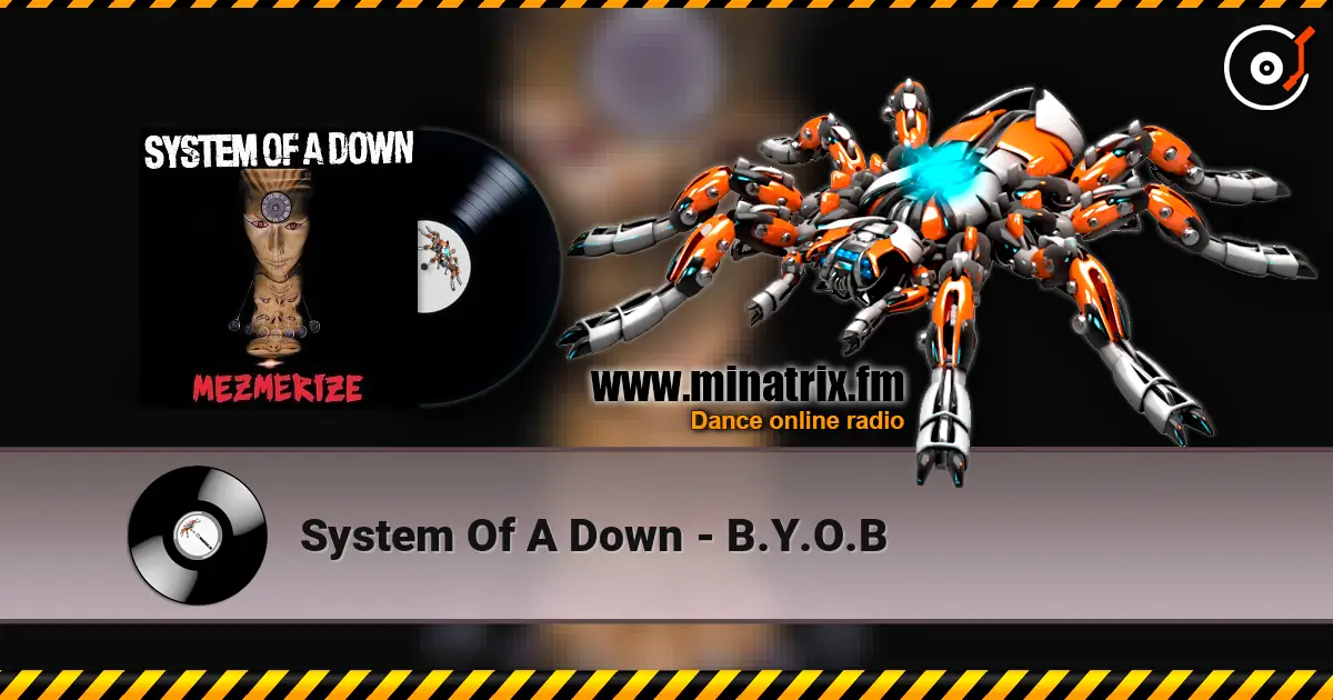 System Of A Down - B.Y.O.B écouter en ligne en haute qualité | Minatrix.FM
