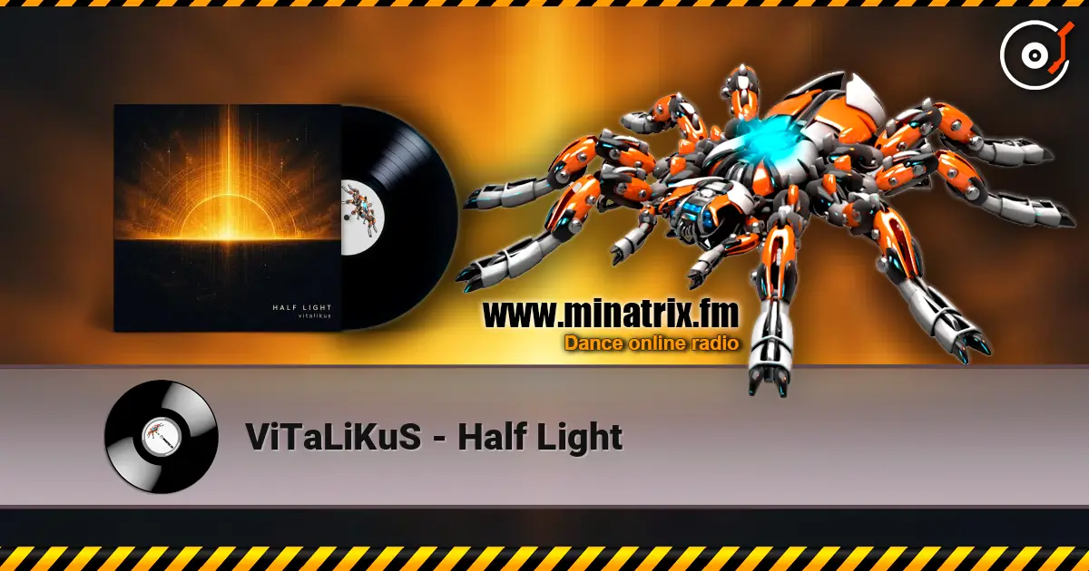 ViTaLiKuS - Half Light écouter en ligne en haute qualité | Minatrix.FM