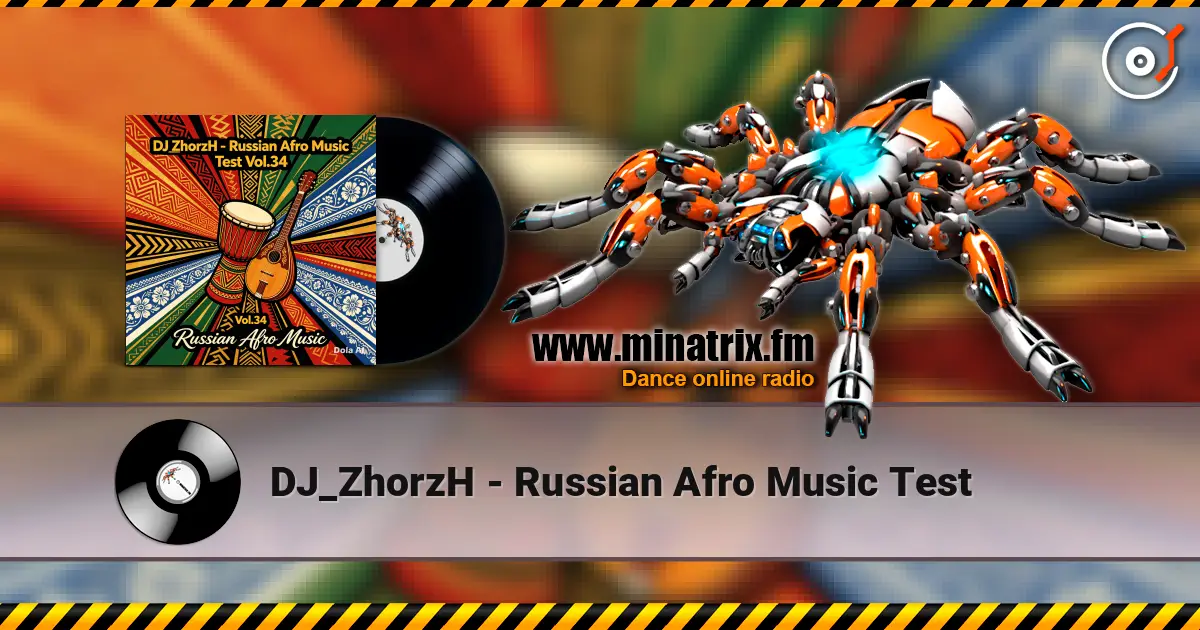 DJ_ZhorzH - Russian Afro Music Test écouter en ligne en haute qualité | Minatrix.FM