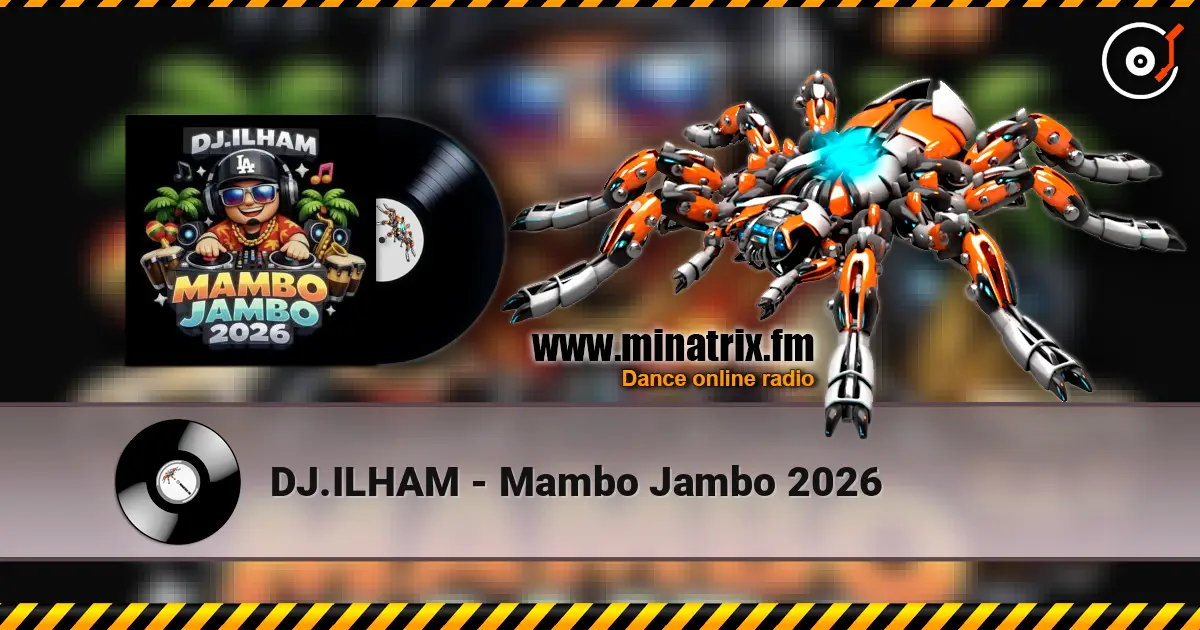 DJ.ILHAM - Mambo Jambo 2026 écouter en ligne en haute qualité | Minatrix.FM