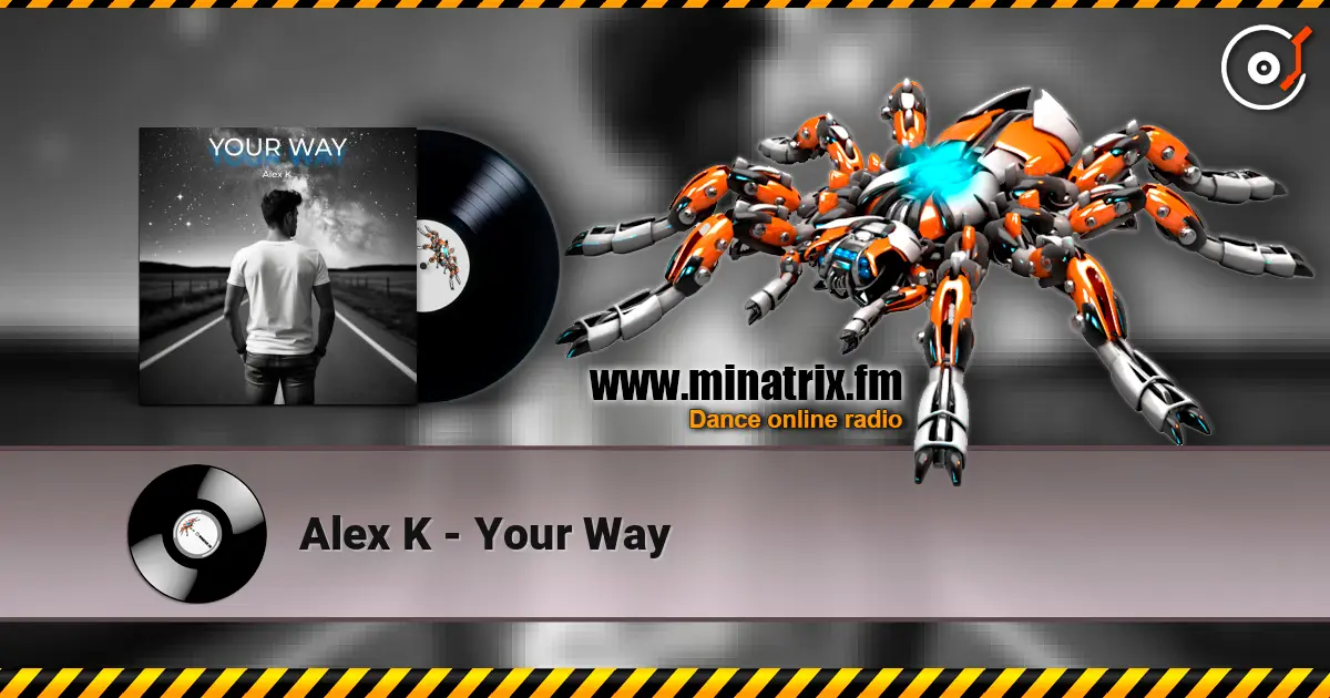 Alex K - Your Way écouter en ligne en haute qualité | Minatrix.FM