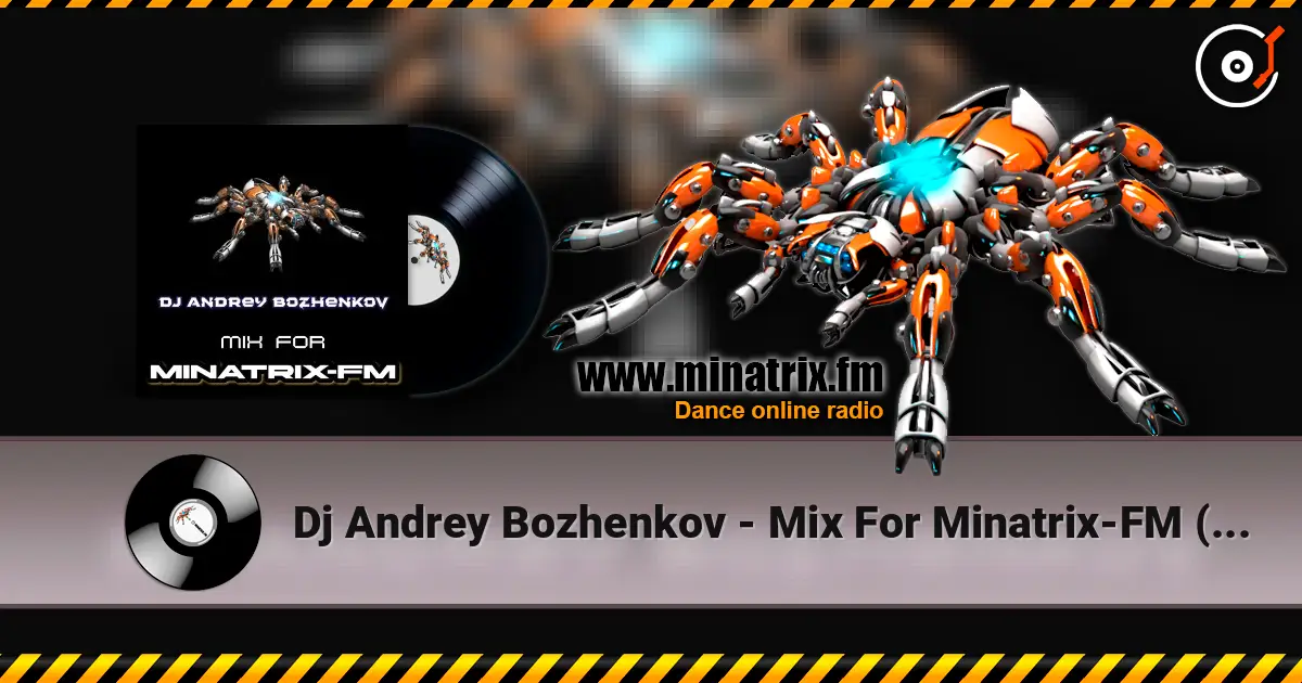Dj Andrey Bozhenkov - Mix For Minatrix-FM (Vol.07) écouter en ligne en haute qualité | Minatrix.FM