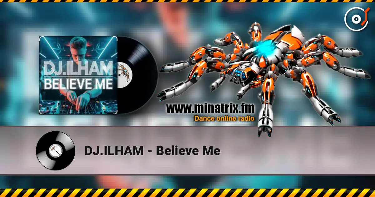 DJ.ILHAM - Believe Me écouter en ligne en haute qualité | Minatrix.FM