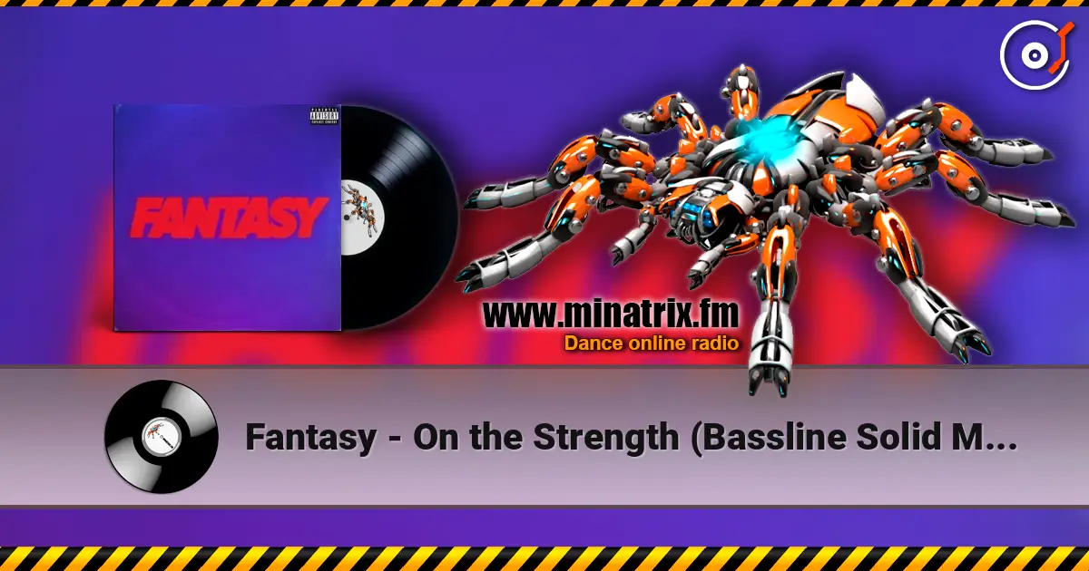 Fantasy - On the Strength (Bassline Solid Mix) écouter en ligne en haute qualité | Minatrix.FM