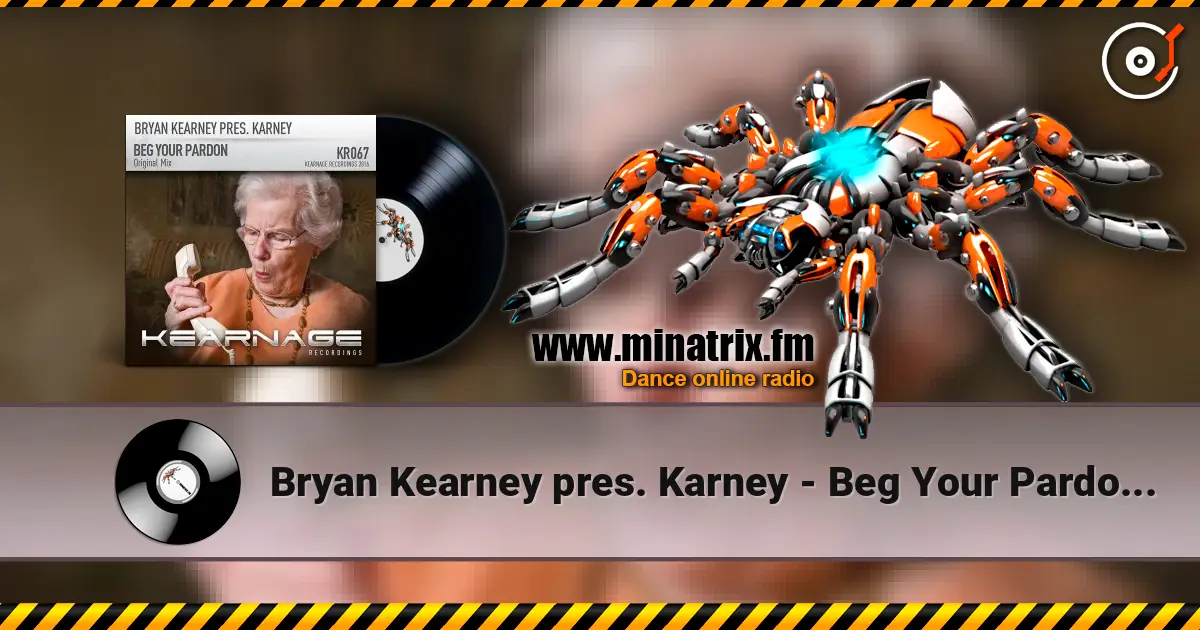 Bryan Kearney pres. Karney - Beg Your Pardon (Original Mix) écouter en ligne en haute qualité | Minatrix.FM