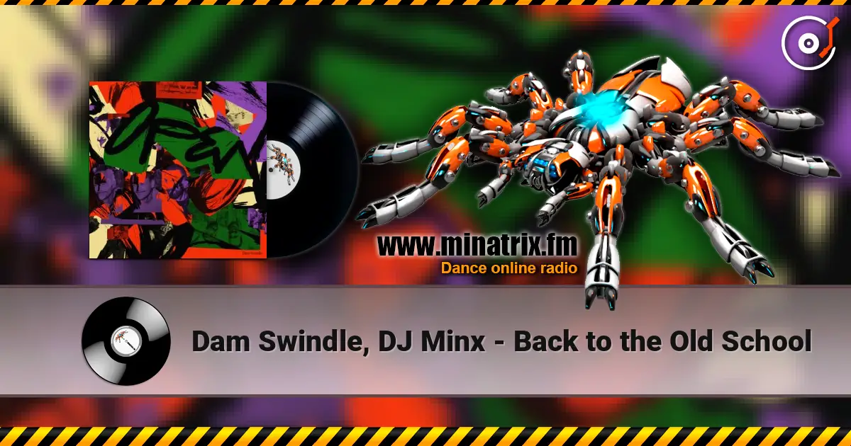 Dam Swindle, DJ Minx - Back to the Old School écouter en ligne en haute qualité | Minatrix.FM