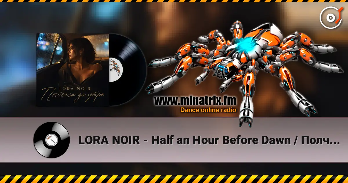 LORA NOIR - Half an Hour Before Dawn / Полчаса до утра écouter en ligne en haute qualité | Minatrix.FM