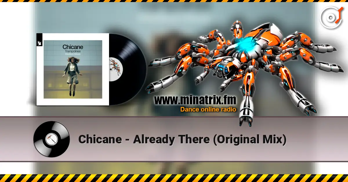 Chicane - Already There (Original Mix) écouter en ligne en haute qualité | Minatrix.FM