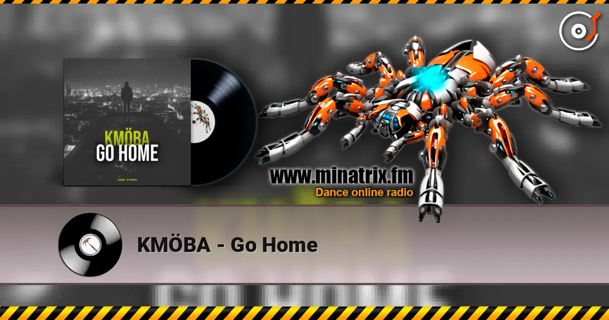 KMÖBA - Go Home écouter en ligne en haute qualité | Minatrix.FM