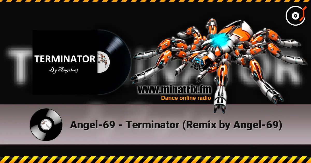 Angel-69 - Terminator (Remix by Angel-69) écouter en ligne en haute qualité | Minatrix.FM