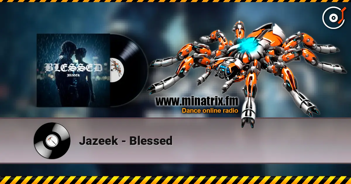 Jazeek - Blessed écouter en ligne en haute qualité | Minatrix.FM