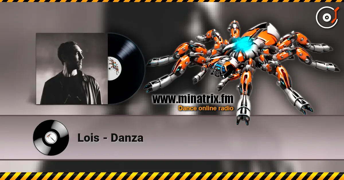Lois - Danza écouter en ligne en haute qualité | Minatrix.FM