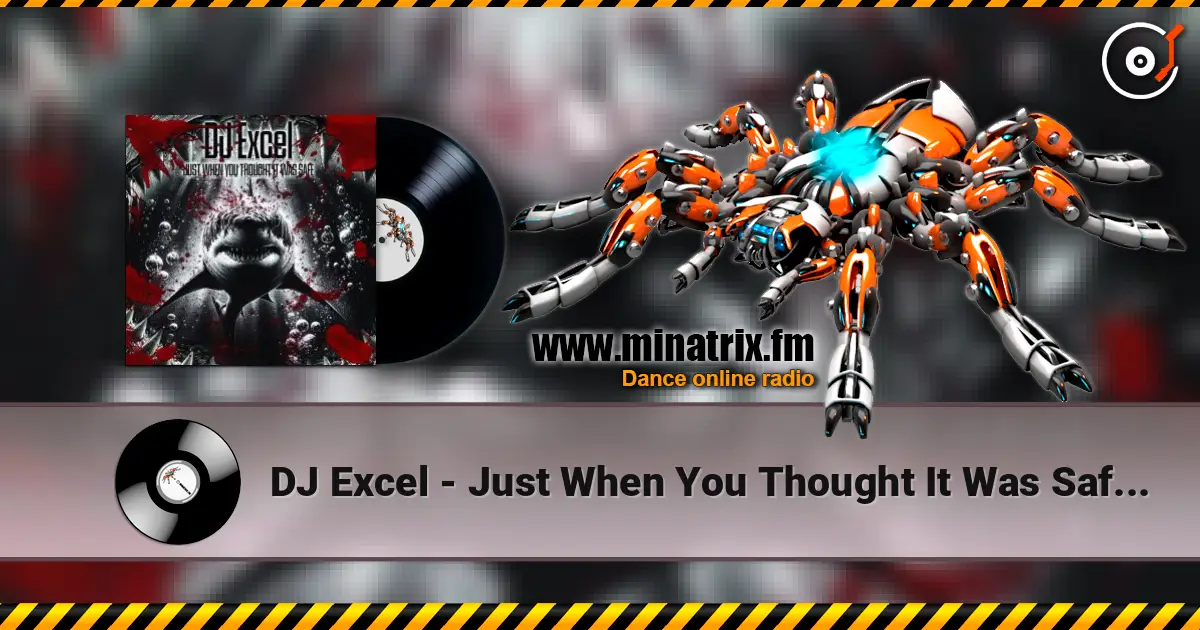 DJ Excel - Just When You Thought It Was Safe (HWND Remix) écouter en ligne en haute qualité | Minatrix.FM