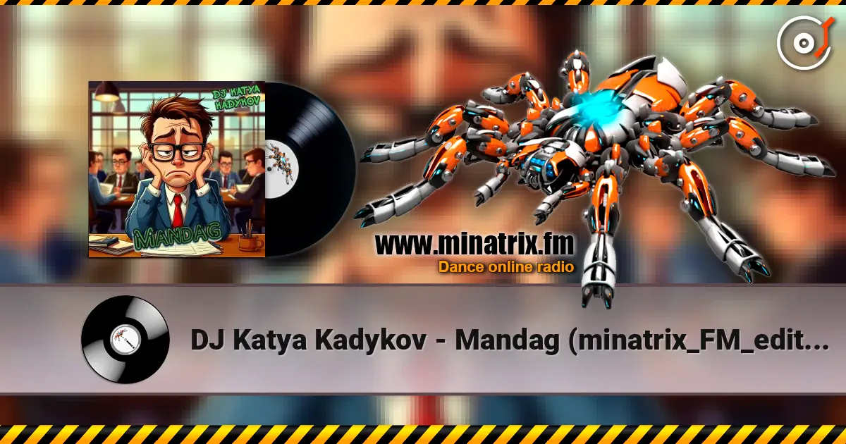 DJ Katya Kadykov - Mandag (minatrix_FM_edition) écouter en ligne en haute qualité | Minatrix.FM
