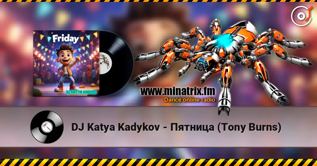 DJ Katya Kadykov - Пятница (Tony Burns) écouter en ligne en haute qualité | Minatrix.FM