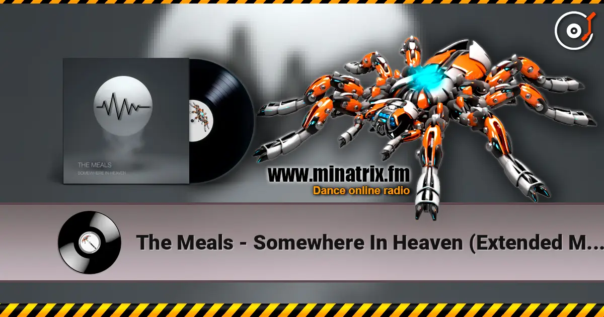 The Meals - Somewhere In Heaven (Extended Mix) écouter en ligne en haute qualité | Minatrix.FM