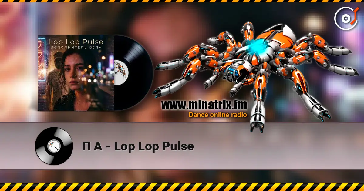 П А - Lop Lop Pulse écouter en ligne en haute qualité | Minatrix.FM