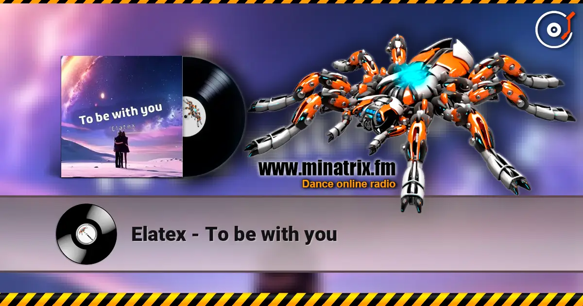 Elatex - To be with you écouter en ligne en haute qualité | Minatrix.FM