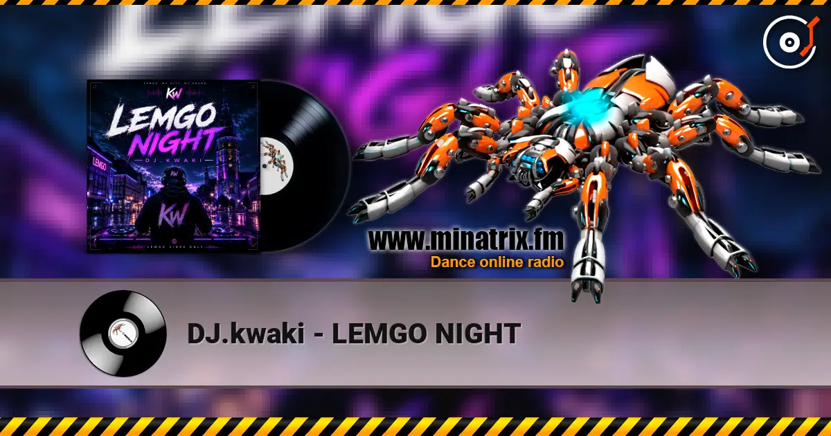 DJ.kwaki - LEMGO NIGHT écouter en ligne en haute qualité | Minatrix.FM