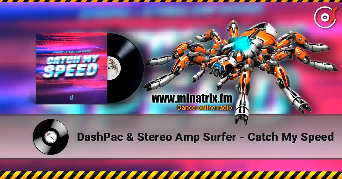 DashPac & Stereo Amp Surfer - Catch My Speed écouter en ligne en haute qualité | Minatrix.FM