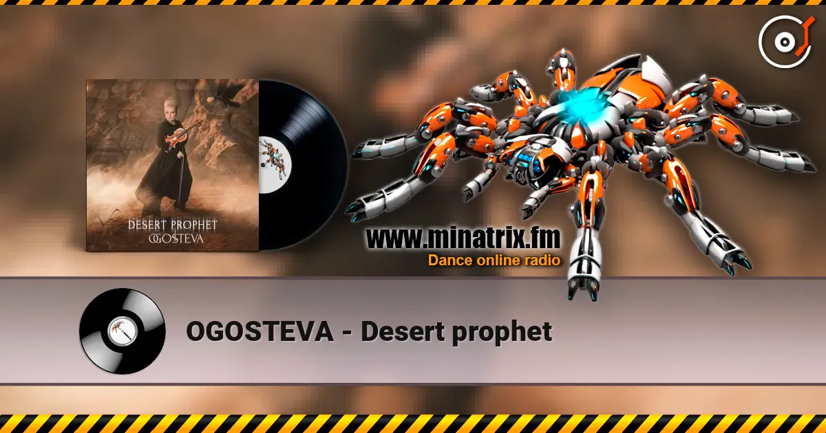 OGOSTEVA - Desert prophet écouter en ligne en haute qualité | Minatrix.FM