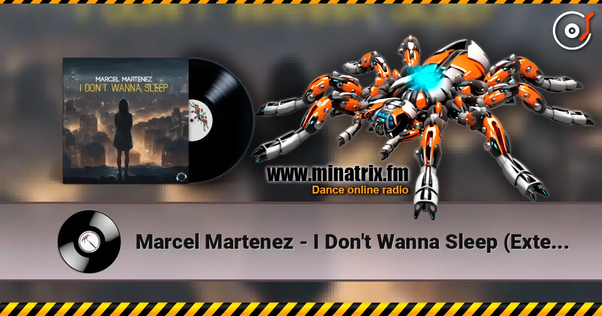 Marcel Martenez - I Don't Wanna Sleep (Extended Mix) écouter en ligne en haute qualité | Minatrix.FM