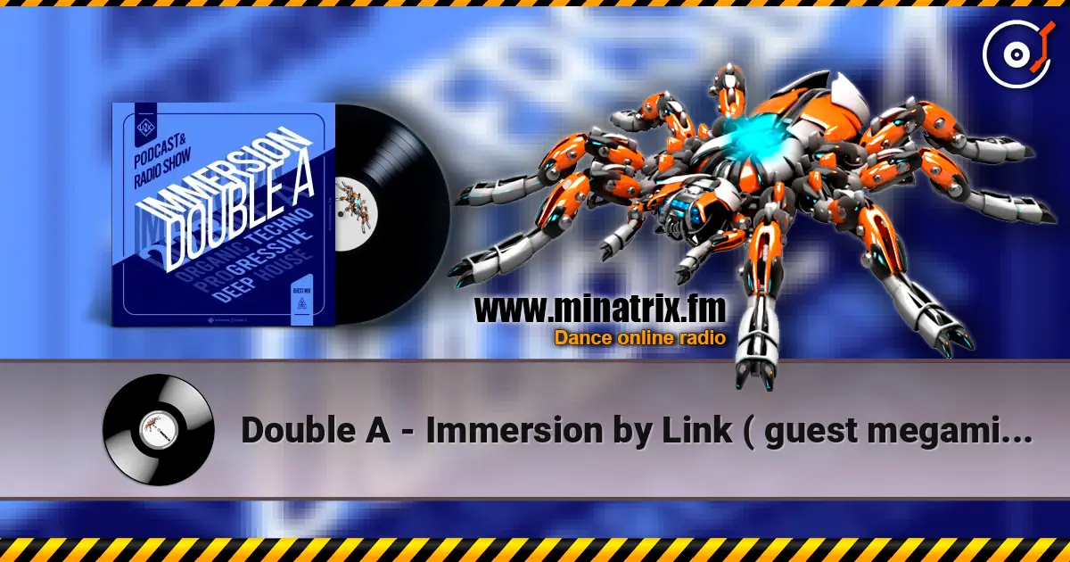 Double A - Immersion by Link ( guest megamix ) écouter en ligne en haute qualité | Minatrix.FM