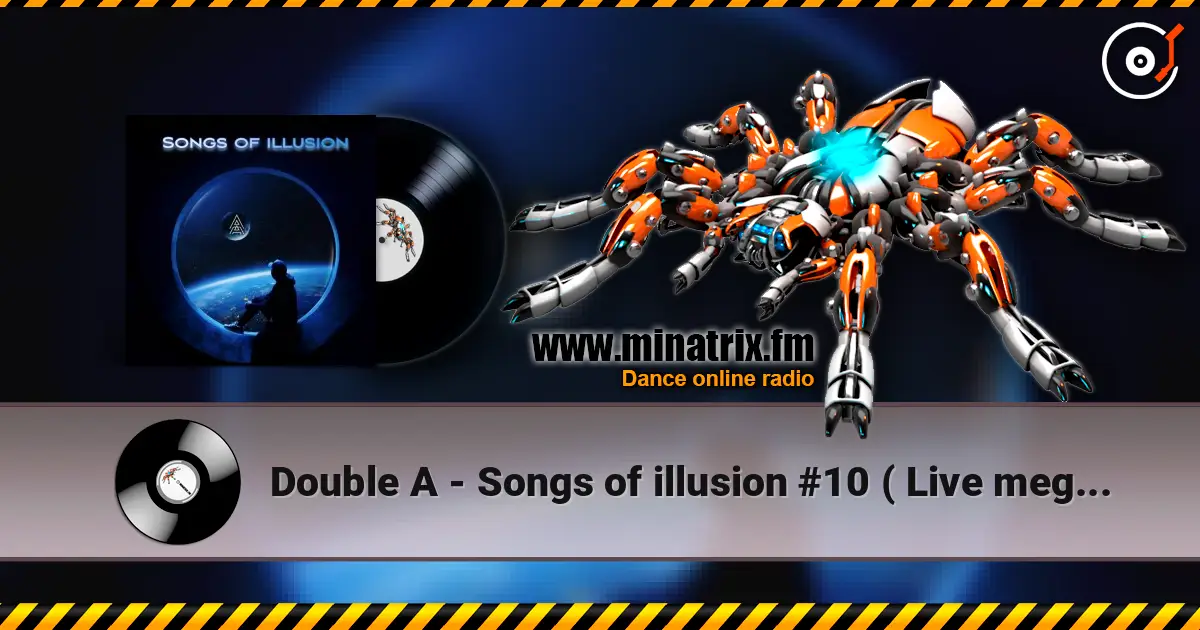 Double A - Songs of illusion #10 ( Live megamix ) écouter en ligne en haute qualité | Minatrix.FM
