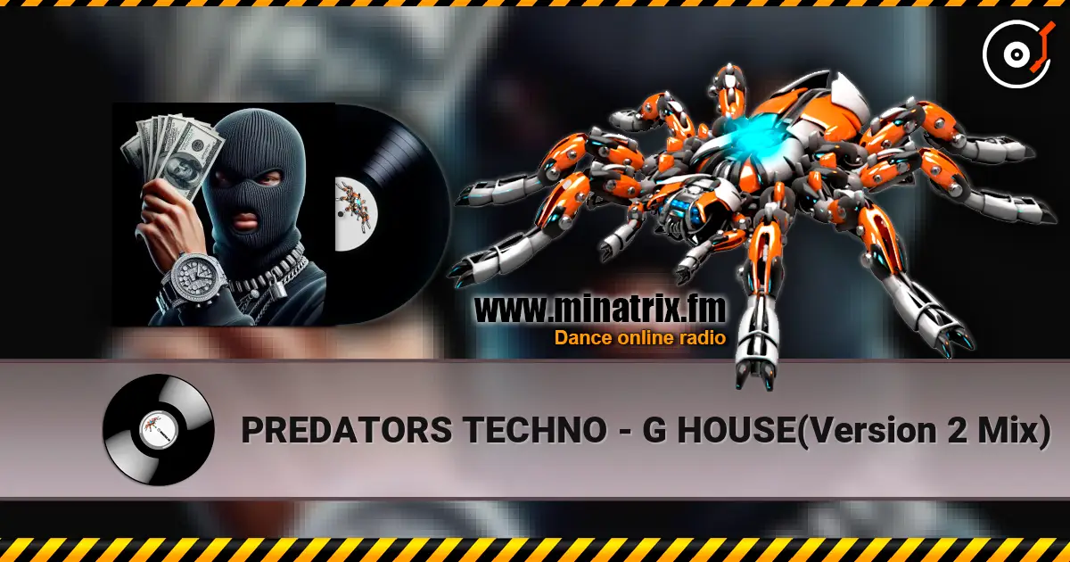 PREDATORS TECHNO - G HOUSE(Version 2 Mix) écouter en ligne en haute qualité | Minatrix.FM