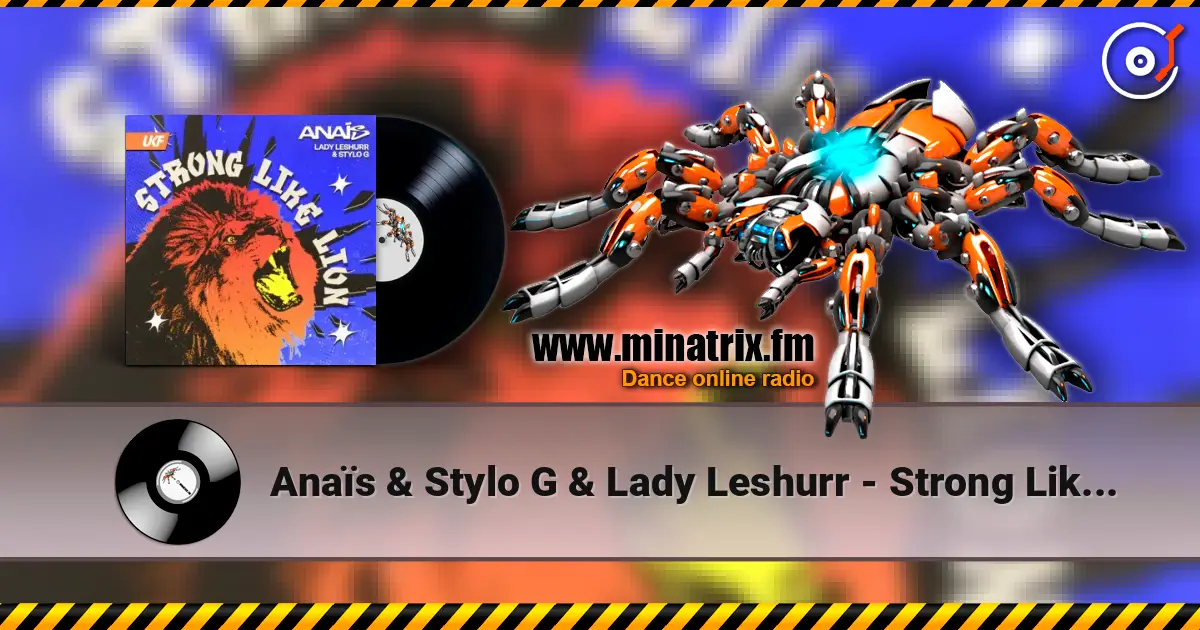 Anaïs & Stylo G & Lady Leshurr - Strong Like Lion écouter en ligne en haute qualité | Minatrix.FM
