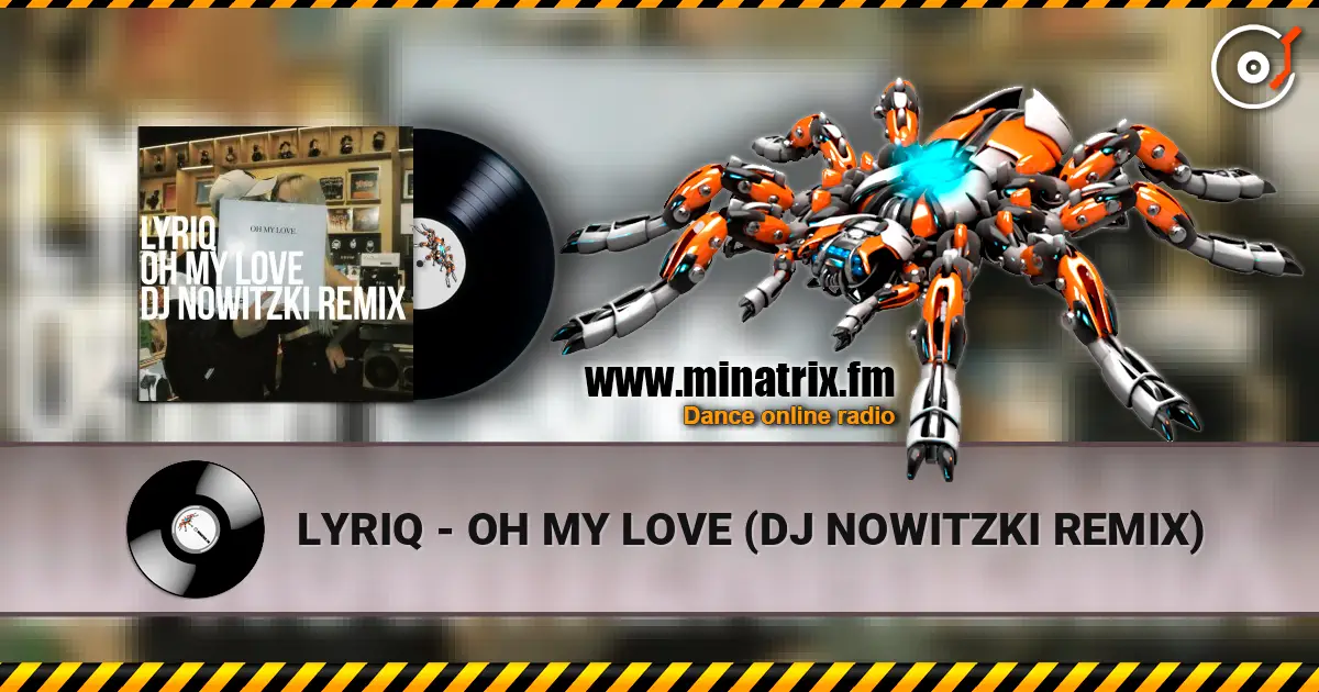 LYRIQ - OH MY LOVE (DJ NOWITZKI REMIX) écouter en ligne en haute qualité | Minatrix.FM