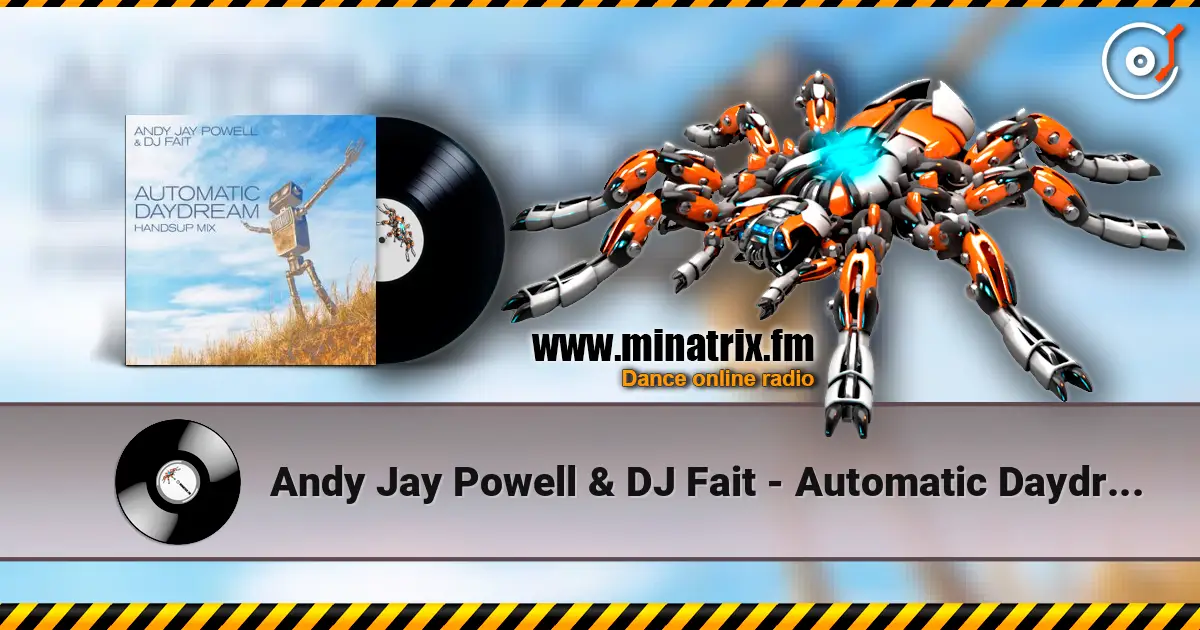 Andy Jay Powell & DJ Fait - Automatic Daydream (DJ Fait Mix) écouter en ligne en haute qualité | Minatrix.FM