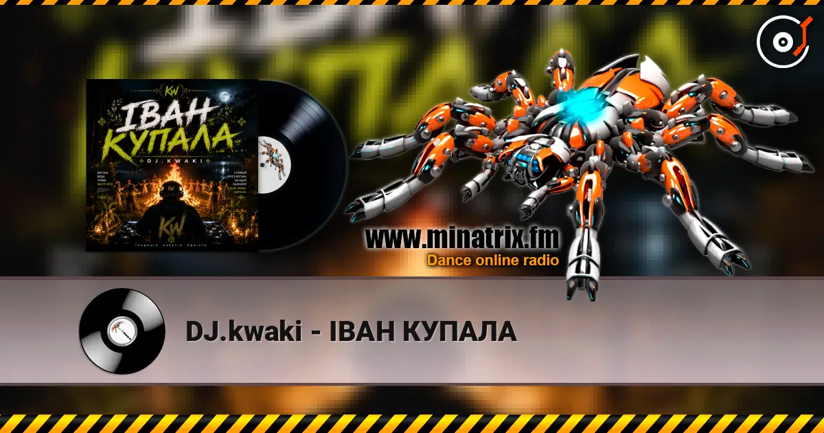 DJ.kwaki - ІВАН КУПАЛА écouter en ligne en haute qualité | Minatrix.FM