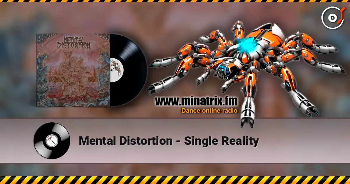 Mental Distortion - Single Reality écouter en ligne en haute qualité | Minatrix.FM