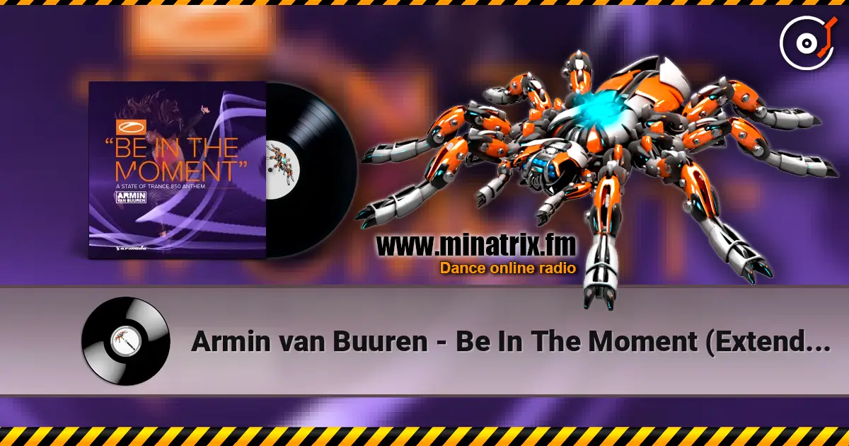 Armin van Buuren - Be In The Moment (Extended Mix) écouter en ligne en haute qualité | Minatrix.FM