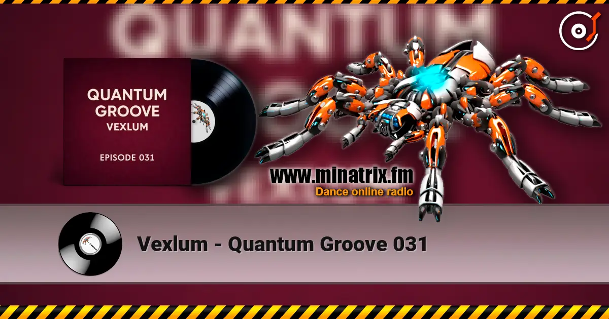 Vexlum - Quantum Groove 031 écouter en ligne en haute qualité | Minatrix.FM